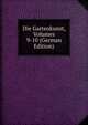 Die Gartenkunst, Volumes 9-10 (German Edition), 