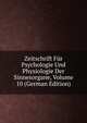 Zeitschrift Fur Psychologie Und Physiologie Der Sinnesorgane, Volume 10 (German Edition), 