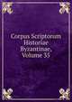 Corpus Scriptorum Historiae Byzantinae, Volume 35, 
