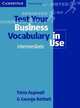 Test Your Business Vocabulary in Use Intermediate, Tricia Aspinall 