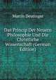 Das Princip Der Neuern Philosophie Und Die Christliche Wissenschaft (German Edition), Martin Deutinger 