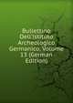 Bullettino Dell'istituto Archeologico Germanico, Volume 13 (German Edition), 