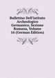 Bulletino Dell'istituto Archeologico Germanico, Sezione Romana, Volume 16 (German Edition), 