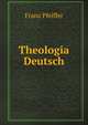 Theologia Deutsch. Neue Vollstandige Ausg. Ed. by F. Pfeiffer. (German Edition), Theologia Deutsch 