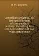 American progress, or, The great events of the greatest century: including also life delineations of our most noted men, R. M. Devens 