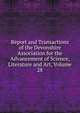 Report and Transactions of the Devonshire Association for the Advancement of Science, Literature and Art, Volume 28, 