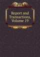 Report and Transactions, Volume 19, 