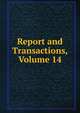 Report and Transactions, Volume 14, 