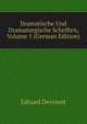 Dramatische Und Dramaturgische Schriften, Volume 1 (German Edition), Eduard Devrient 