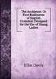 The Accidence: Or First Rudiments of English Grammar. Designed for the Use of Young Ladies, Ellin Devis 