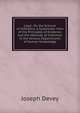 Logic: Or, the Science of Inference. a Systematic View of the Principles of Evidence, and the Methods of Inference in the Various Departments of Human Knowledge, Joseph Devey 