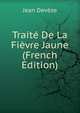 Traite De La Fievre Jaune (French Edition), Jean Deveze 