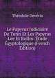 Le Papyrus Judiciaire De Turin Et Les Papyrus Lee Et Rollin: Etude Egyptologique (French Edition), Theodule Deveria 