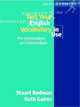 Test Your English Vocabulary in Use Pre-Intermediate & Intermediate. Second edition, Stuart Redman, Ruth Gairns 