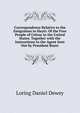 Correspondence Relative to the Emigration to Hayti: Of the Free People of Colour in the United States. Together with the Instructions to the Agent Sent Out by President Boyer, Loring Daniel Dewey 