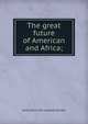 The great future of American and Africa;, Jacob [from old catalog] Dewees 