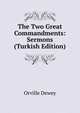 The Two Great Commandments: Sermons (Turkish Edition), Dewey, Orville 