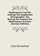 Shakespeare Und Die Anfange Der Englischen Stenographie: Ein Beitrag Zur Genesis Der Shakespeare-Dramen (German Edition), Curt Dewischeit 
