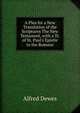 A Plea for a New Translation of the Scriptures The New Testament, with a Tr. of St. Paul's Epistle to the Romans, Alfred Dewes 