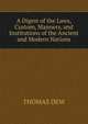 A Digest of the Laws, Custom, Manners, and Institutions of the Ancient and Modern Nations., THOMAS DEW 