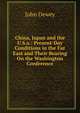 China, Japan and the U.S.a.: Present-Day Conditions in the Far East and Their Bearing On the Washington Conference, Неизвестный автор 