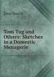 Tom Tug and Others: Sketches in a Domestic Menagerie, Dew-Smith 