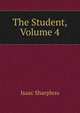 The Student, Volume 4, Sharpless, Isaac 