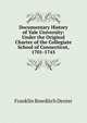 Documentary History of Yale University: Under the Original Charter of the Collegiate School of Connecticut, 1701-1745, Franklin Bowditch Dexter 