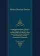 Congregationalism: What It Is; Whence It Is; How It Works; Why It Is Better Than Any Other Form of Church Government; and Its Consequent Demands, Henry Martyn Dexter 