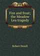 Fire and frost; the Meadow Lea tragedy, Robert Dezell 