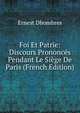 Foi Et Patrie: Discours Prononces Pendant Le Siege De Paris (French Edition), Ernest Dhombres 