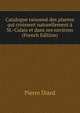 Catalogue raisonne des plantes qui croissent naturellement a St.-Calais et dans ses environs (French Edition), Pierre Diard 