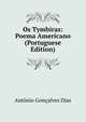 Os Tymbiras: Poema Americano (Portuguese Edition), Antonio Goncalves Dias 