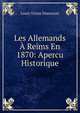 Les Allemands A Reims En 1870: Apercu Historique, Louis Victor Diancourt 