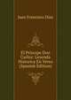 El Principe Don Carlos: Leyenda Historica En Verso (Spanish Edition), Juan Francisco Diaz 
