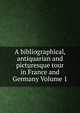 A bibliographical, antiquarian and picturesque tour in France and Germany Volume 1, 