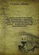 A complete history of the English stage: introducted by a comparative and comprehensive review of the Asiatic, the Grecian, the Roman, the Spanish, . theatres, and involving biographical tracts, Charles Dibdin 