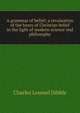A grammar of belief; a revaluation of the bases of Christian belief in the light of modern science and philosophy, Charles Lemuel Dibble 