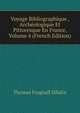 Voyage Bibliographique , Archeologique Et Pittoresque En France, Volume 4 (French Edition), Thomas Frognall Dibdin 