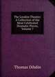 The London Theatre: A Collection of the Most Celebrated Dramatic Pieces, Volume 7, Thomas Dibdin 