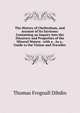 The History of Cheltenham, and Account of Its Environs: Containing an Inquiry Into the Discovery and Properties of the Mineral Waters . with a . As a . Guide to the Visitor and Traveller, Thomas Frognall Dibdin 
