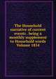 The Household narrative of current events . being a monthly supplement to Household words Volume 1854, 