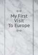 My First Visit To Europe, 