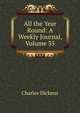 All the Year Round: A Weekly Journal, Volume 35, Чарльз Диккенс 