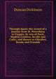 Through Spain; the record of a journey from St. Petersburg to Tangier, by way of Paris, Madrid, Cordova, Seville and Cadiz; and thence to Gibralter, Ronda and Granada, Duncan Dickinson 