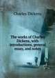 The works of Charles Dickens, with introductions, general essay, and notes, Чарльз Диккенс 