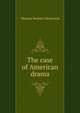 The case of American drama, Thomas Herbert Dickinson 