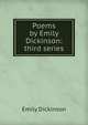 Poems by Emily Dickinson: third series, Emily Dickinson 