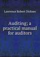 Auditing; a practical manual for auditors, Dicksee Lawrence Robert 