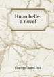 Huon belle: a novel, Charlotte Isabel Dick 